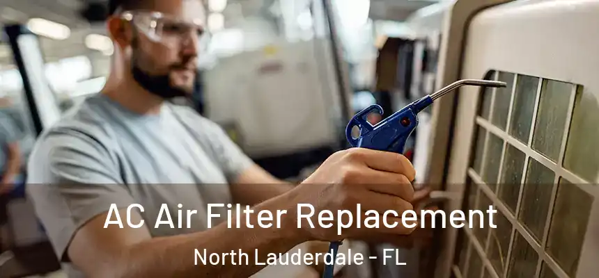 AC Air Filter Replacement North Lauderdale - FL