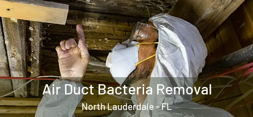 Air Duct Bacteria Removal North Lauderdale - FL