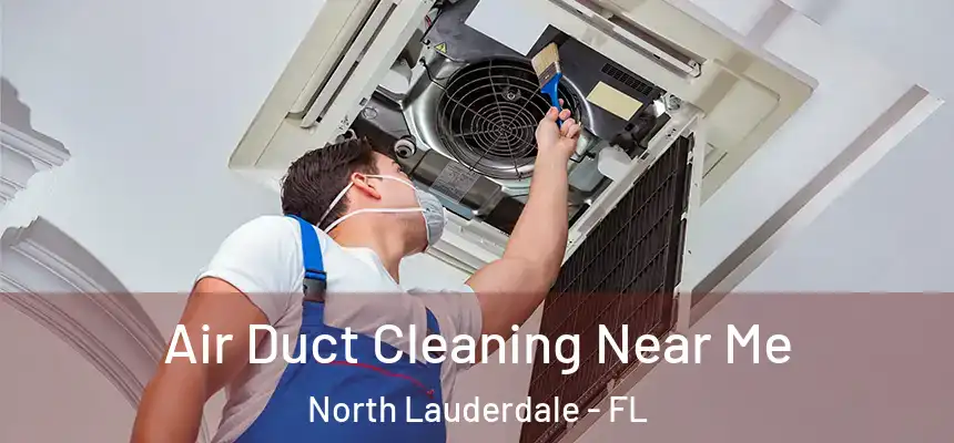 Air Duct Cleaning Near Me North Lauderdale - FL
