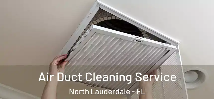 Air Duct Cleaning Service North Lauderdale - FL