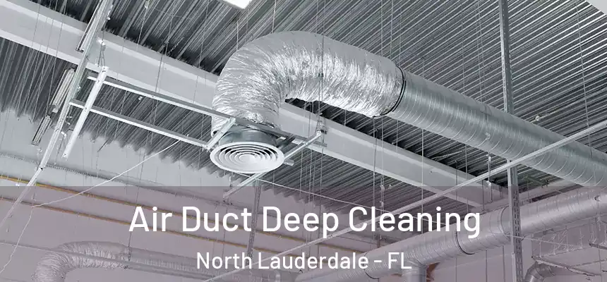Air Duct Deep Cleaning North Lauderdale - FL
