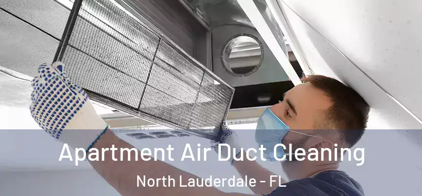 Apartment Air Duct Cleaning North Lauderdale - FL
