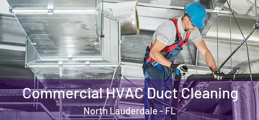 Commercial HVAC Duct Cleaning North Lauderdale - FL