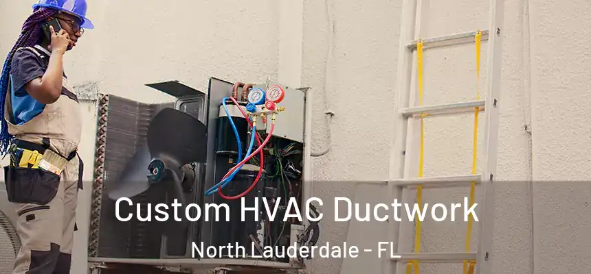 Custom HVAC Ductwork North Lauderdale - FL