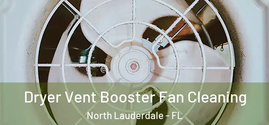 Dryer Vent Booster Fan Cleaning North Lauderdale - FL
