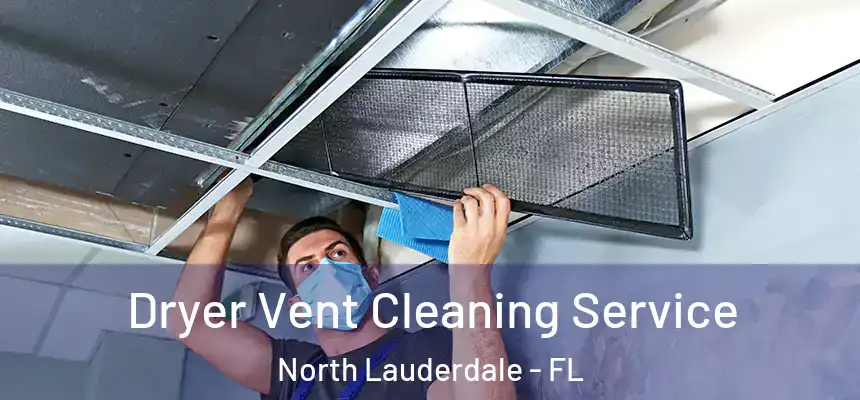 Dryer Vent Cleaning Service North Lauderdale - FL