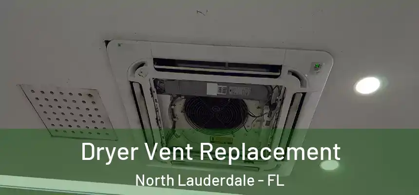 Dryer Vent Replacement North Lauderdale - FL