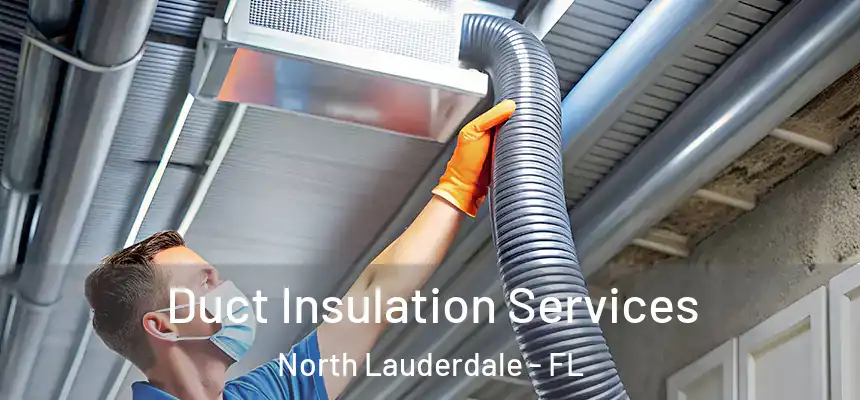 Duct Insulation Services North Lauderdale - FL