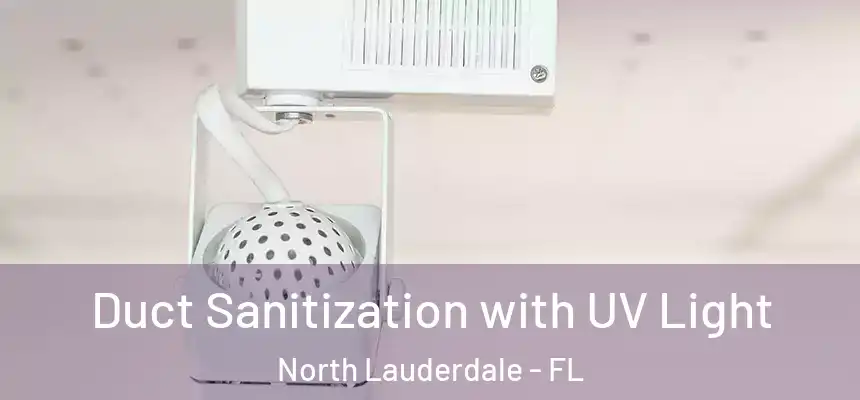 Duct Sanitization with UV Light North Lauderdale - FL