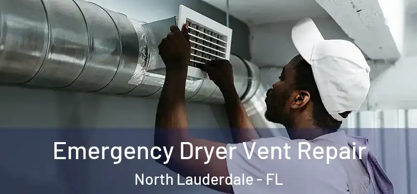 Emergency Dryer Vent Repair North Lauderdale - FL