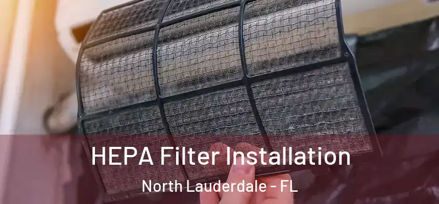 HEPA Filter Installation North Lauderdale - FL