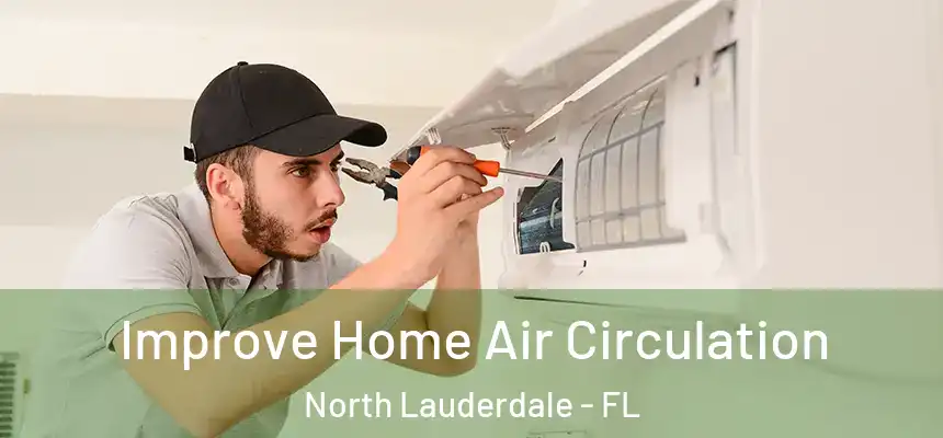 Improve Home Air Circulation North Lauderdale - FL