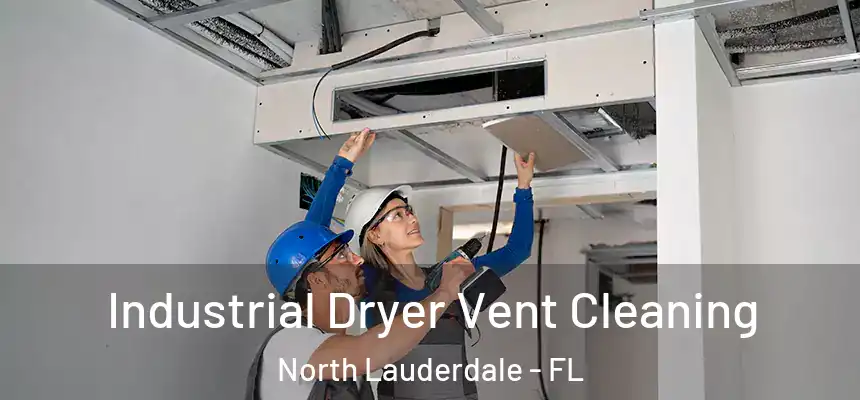 Industrial Dryer Vent Cleaning North Lauderdale - FL