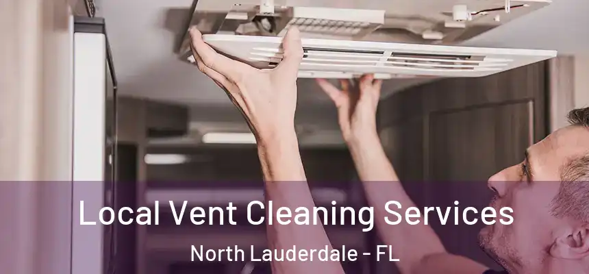 Local Vent Cleaning Services North Lauderdale - FL