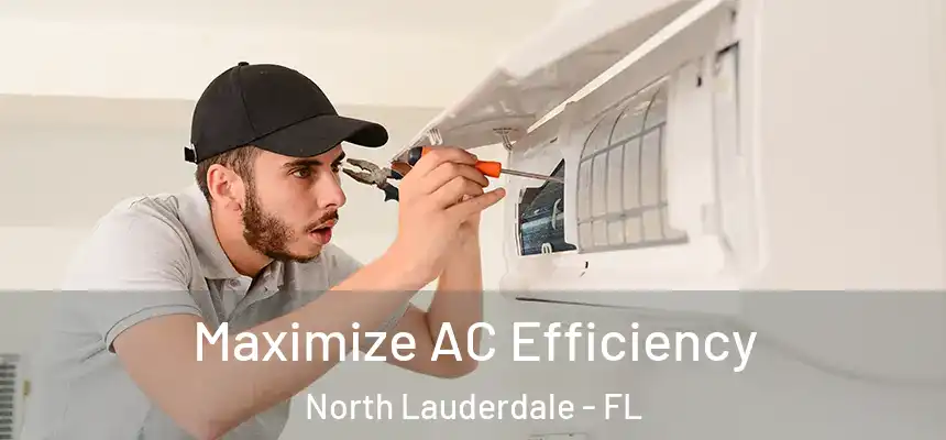 Maximize AC Efficiency North Lauderdale - FL