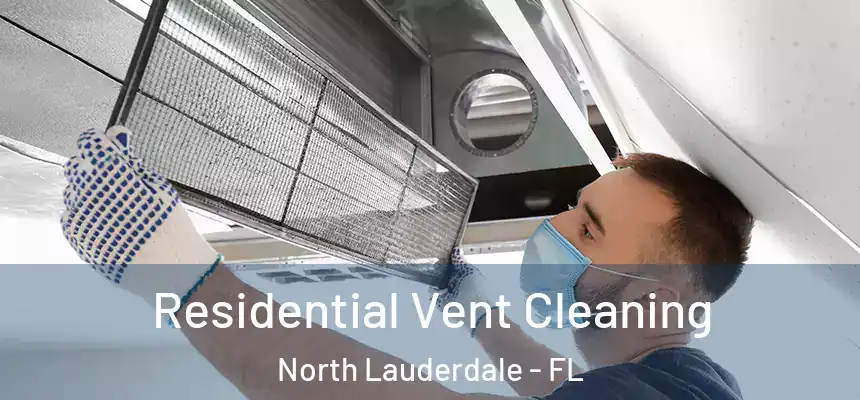 Residential Vent Cleaning North Lauderdale - FL