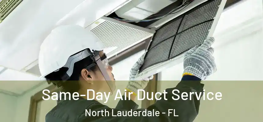 Same-Day Air Duct Service North Lauderdale - FL